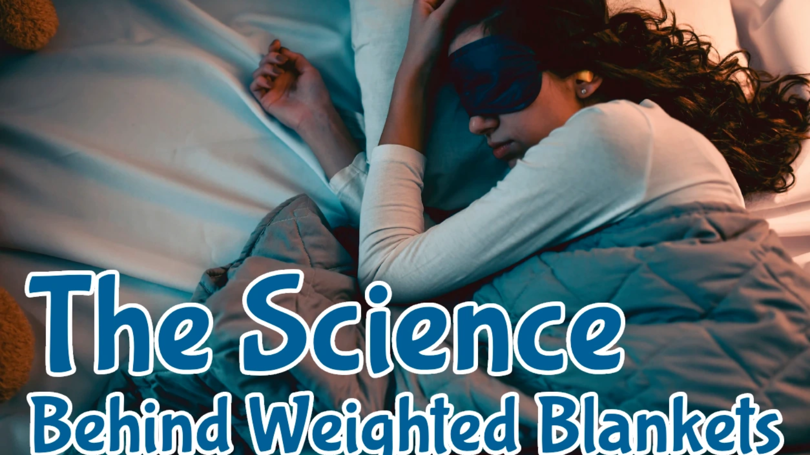The science behind weighted blankets – how Deep Pressure Stimulation improves sleep and reduces anxiety